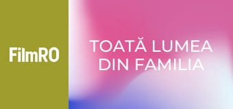 Toată lumea din familia noastră