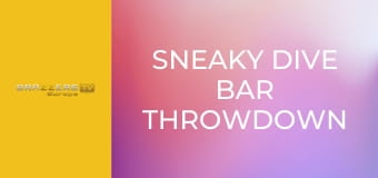 Sneaky Dive Bar Throwdown