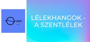 Lélekhangok - A Szentlélek eljövetele