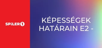 Képességek Határain E2 - Episode 2