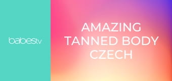 Amazing tanned body Czech beauty E1283