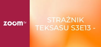 Strażnik Teksasu S3E13 - Pociąg pieniędzy