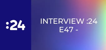 Interview :24 E47 - Ľubomír Švorc