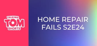 Home Repair Fails S2E24