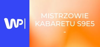 Mistrzowie kabaretu S9E5 - Jurki