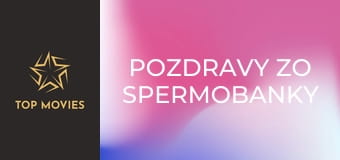 Pozdravy zo spermobanky