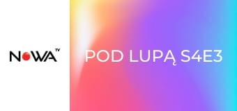 Pod lupą S4E3