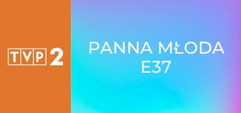Panna młoda E37