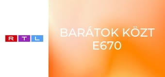 Barátok közt E670