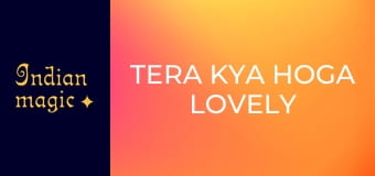 Tera Kya Hoga Lovely