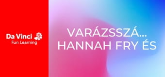 Varázsszámok: Hannah Fry és a matek varázslatos világa - Furcsábbnál furcsább Varázsszámok: Hannah Fry és a matek varázslatos világa - Furcsábbnál furcsább