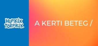 A kerti beteg / A mágikus tekercs