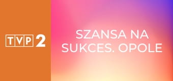 Szansa na sukces. Opole 2026 E5 - Kasia Stankiewicz