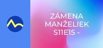 Zámena manželiek S11E15 - Jana a Bára
