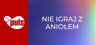 Nie igraj z aniołem S1E29