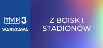 Z boisk i stadionów Warszawy i Mazowsza E188