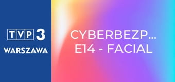 Cyberbezpiecznie E14 - Facial Recognition