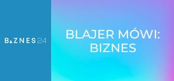 Blajer mówi: Biznes