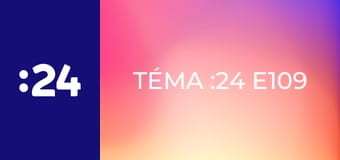 Téma :24 E109