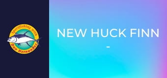 New Huck Finn - Striped Bass