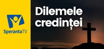 Dilemele credinţei