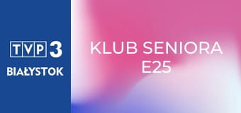 Klub seniora E25