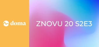 Znovu 20 S2E3