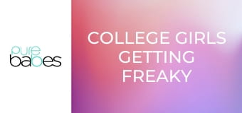 College Girls Getting Freaky E140