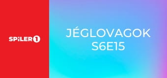 Jéglovagok S6E15