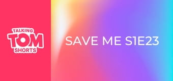 Save me S1E23 Save me S1E23