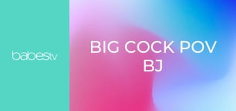 Big cock POV bj and romantic sex E77