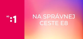 Na správnej ceste E8