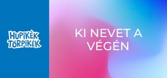 Ki nevet a végén / Abrakadabra