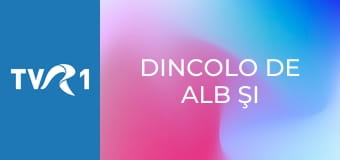 Dincolo de alb şi negru