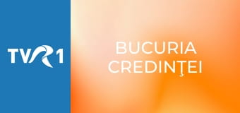 Bucuria credinţei