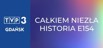 Całkiem niezła historia E154 - Na drugą stronę
