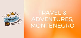 Travel & Adventures, Montenegro