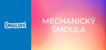 Mechanický Šmoula