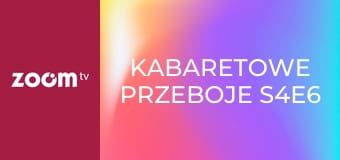 Kabaretowe przeboje S4E6