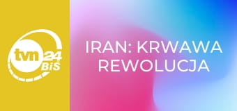 Iran: krwawa rewolucja