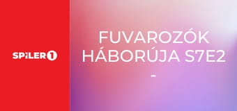Fuvarozók háborúja S7E2 - Nem látni a fától a Sherwood erdőt