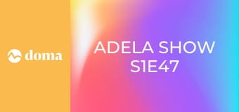 Adela show S1E47