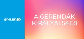 A gerendák királyai S4E8 - Nyúlj az ég felé!