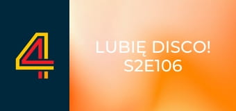 Lubię Disco! S2E106