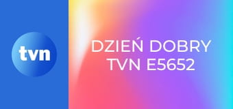 Dzień Dobry TVN E5652