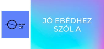 Jó ebédhez szól a nóta