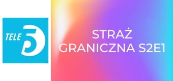 Straż graniczna S2E1