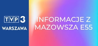 Informacje z Mazowsza E55