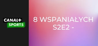 8 wspaniałych S2E2 - Iga Świątek