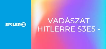 Vadászat Hitlerre S3E5 - 50 méter mélyen